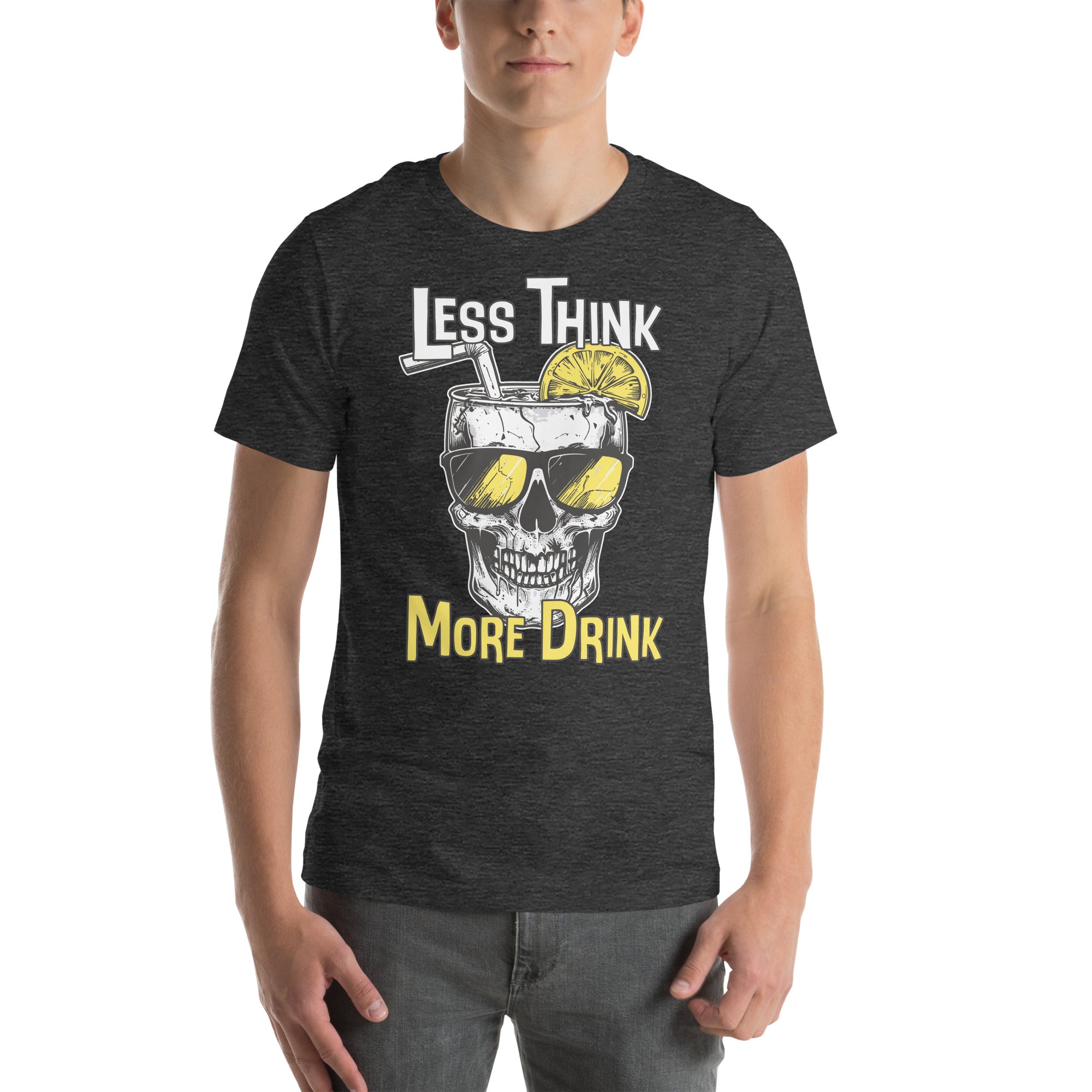 Less Think More Drink Unisex t-shirt