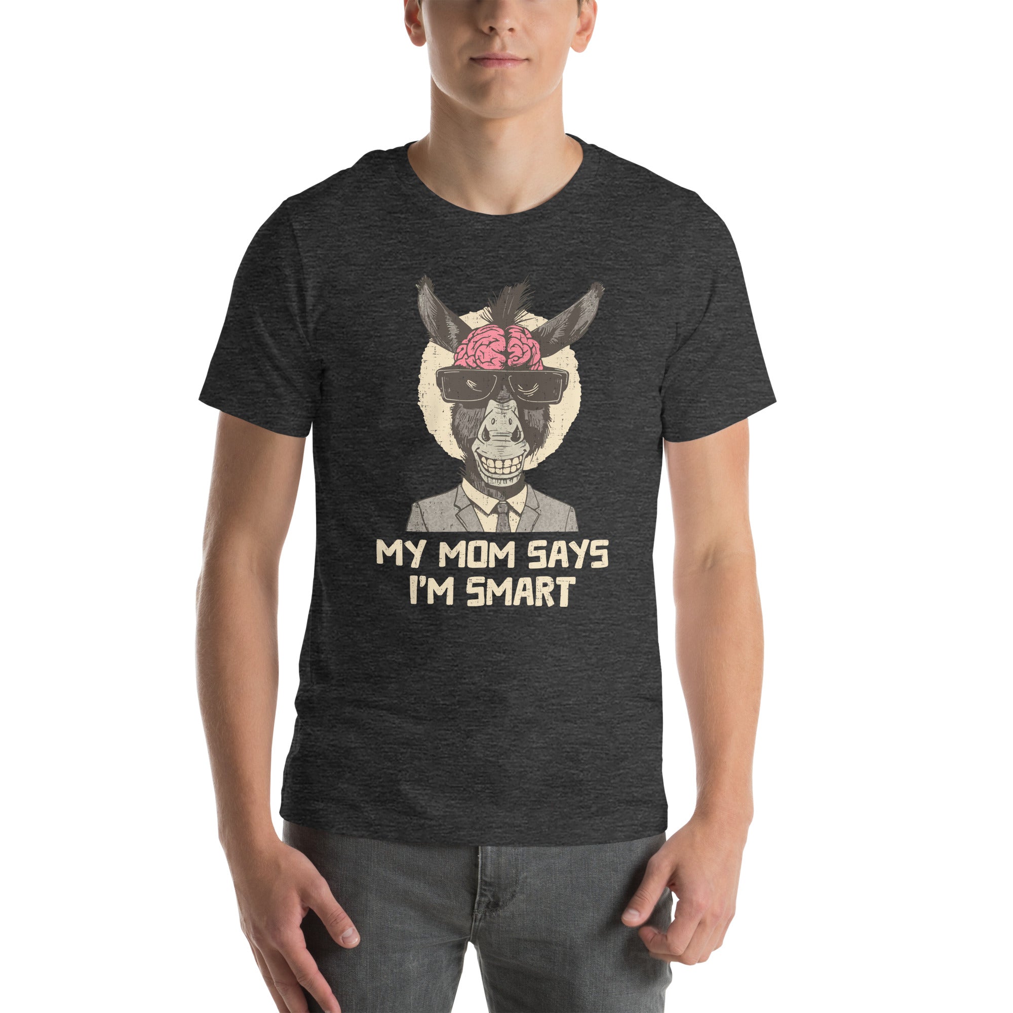 My Mom Says I'm Smart (Smart Ass) Unisex t-shirt