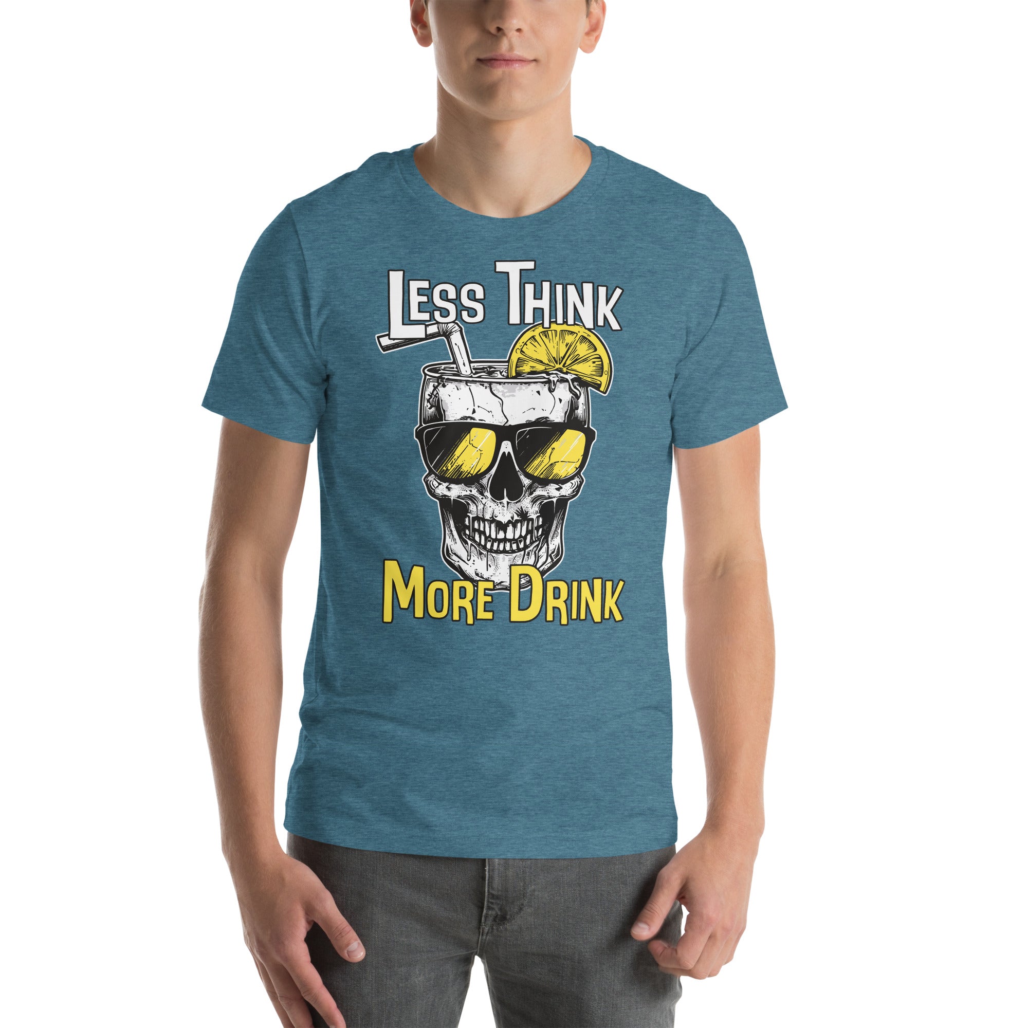 Less Think More Drink Unisex t-shirt