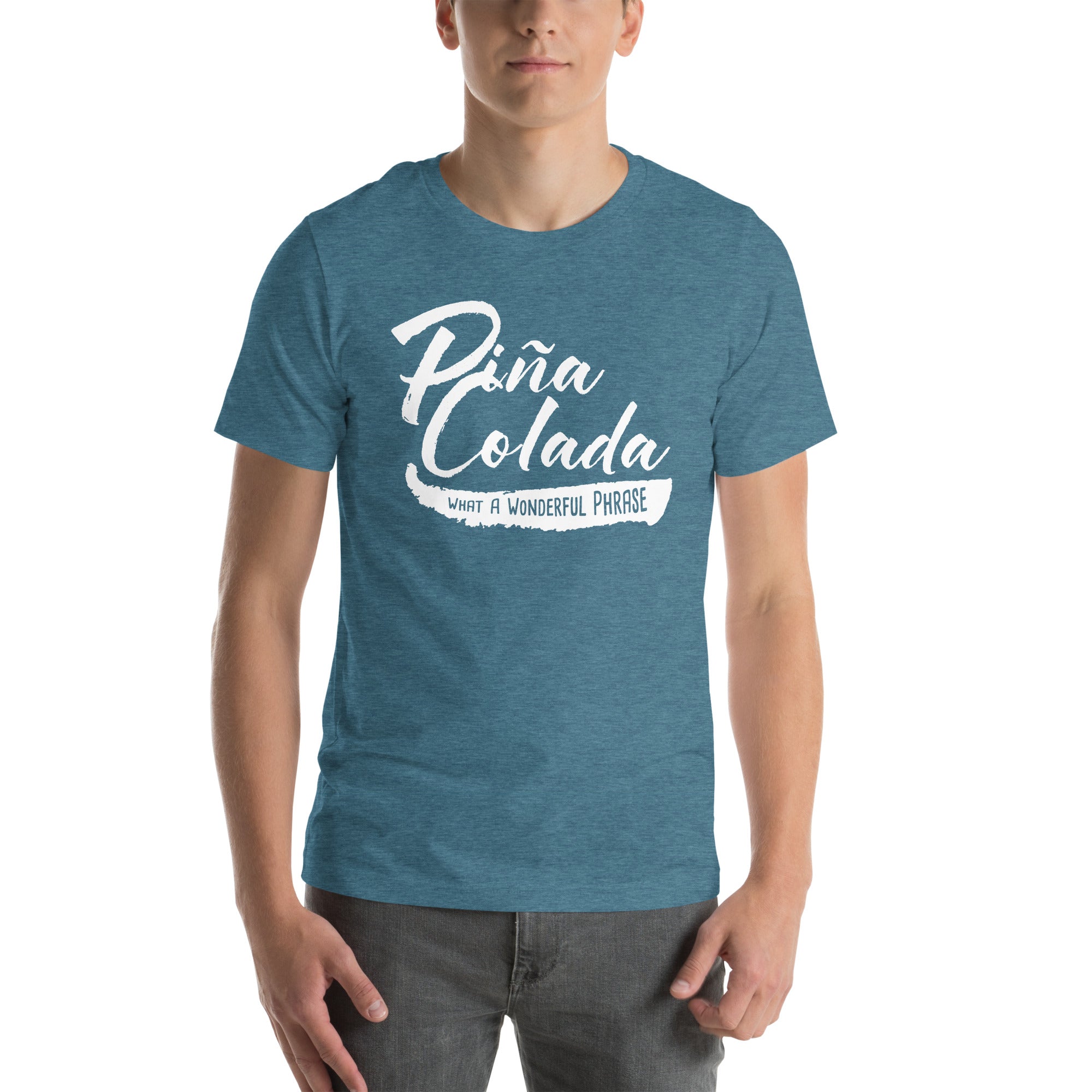 Pina Colada What a Wonderful Phrase Unisex t-shirt